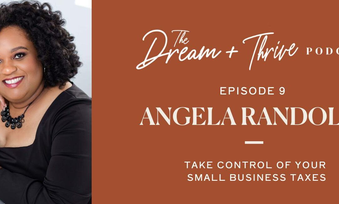 Episode 9: Take Control of Your Small Business Taxes with Angela Randolph