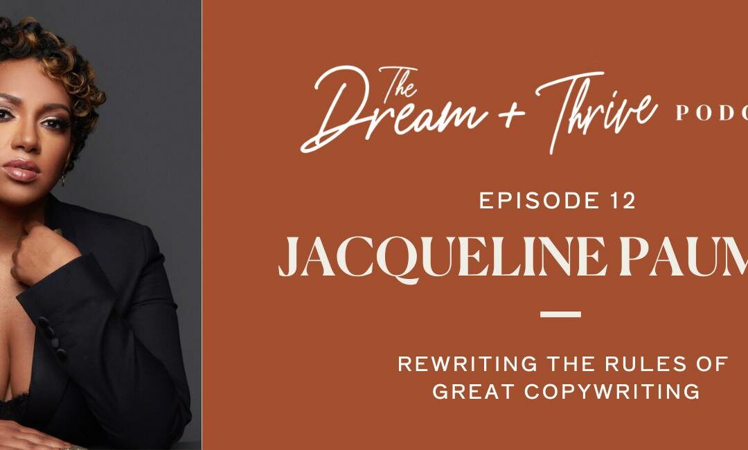 Episode 12: Rewriting the Rules of Great Copywriting with Jacqueline Paumier