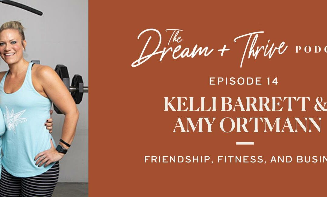 Episode 14: Friendship, Fitness and Business with Kelli Barrett and Amy Ortmann