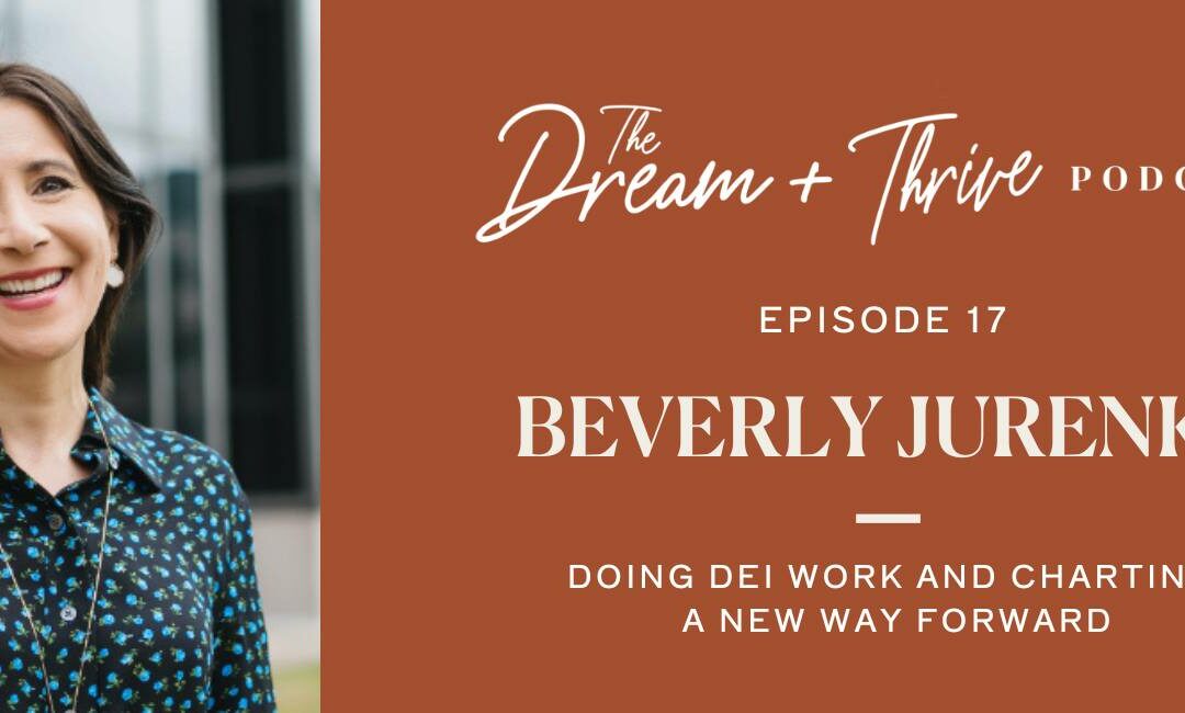 Episode 17: Doing DEI Work and Charting a New Way Forward with Beverly Jurenko