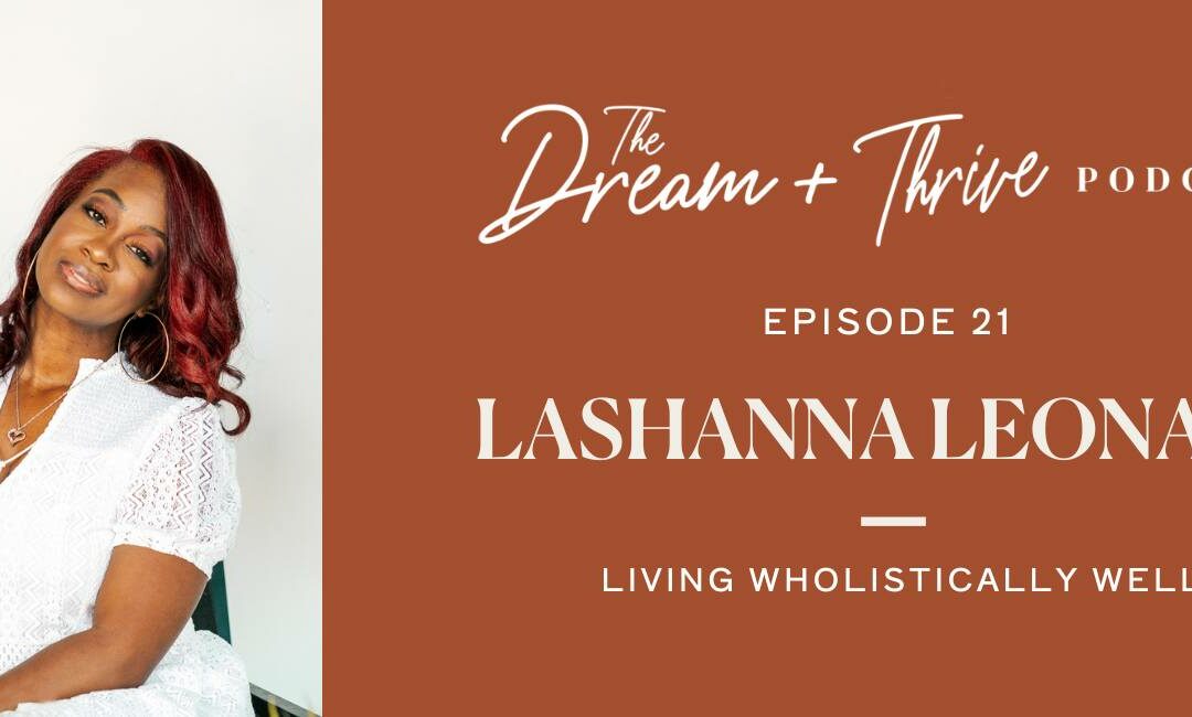 Episode 21: Living Wholistically Well with LaShanna Leonard Moore