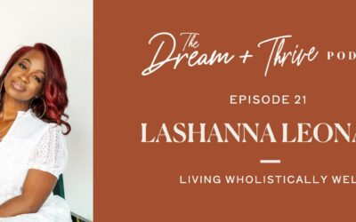 Episode 21: Living Wholistically Well with LaShanna Leonard Moore