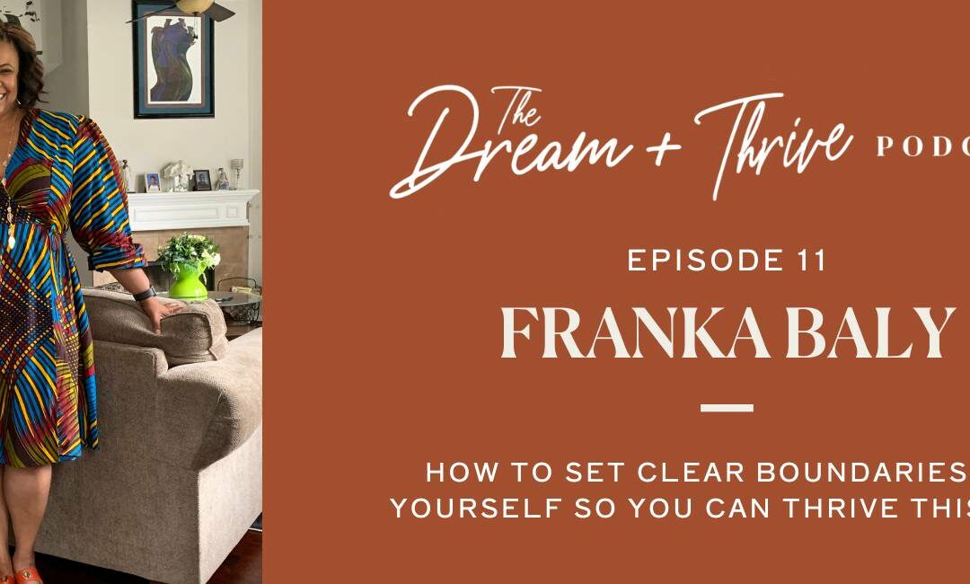 Episode 11: How You Can Set Clear Boundaries For Yourself So You Can Thrive This Year